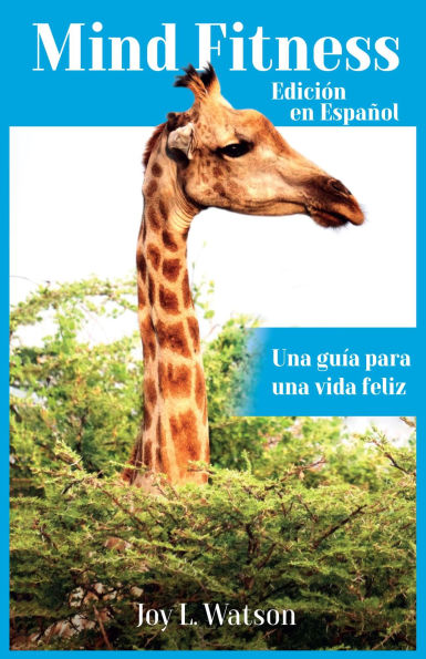 Mind Fitness: Edición en Español: Una guía para una vida feliz