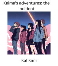 Title: Kaima's adventures: The incident, Author: Kal Kimi
