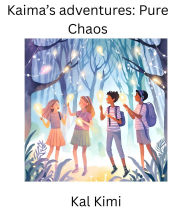 Title: Kaima's adventures: Pure chaos, Author: Kal Kimi