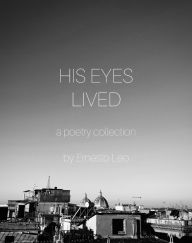 His Eyes Lived: a poetry collection