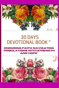 Title: Enduring Faith: Navigating Tribulations with Strength and Hope, Author: Mirriam Musonda-salati
