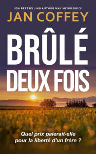 Title: Brûlé Deux Fois, Author: Jan Coffey