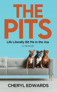 Title: The Pits: Life Literally Bit Me in the Ass: A Memoir, Author: Cheryl Edwards