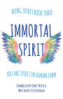 Immortal Spirit: You Are Spirit In Human Form
