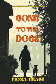 Ebook for android download free Gone To The Dogs (A Canine Crew MysteryBook 6)  by Fiona Grace English version 