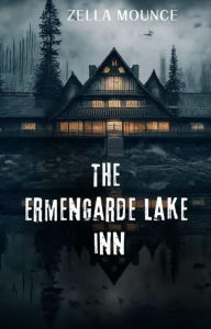 Title: THE ERMENGARDE LAKE INN, Author: Zella Mounce