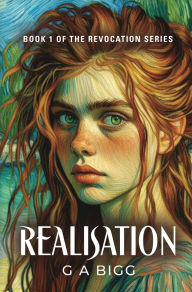 Title: Realisation: The Revocation Series, Book 1, Author: G A Bigg