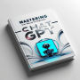 Mastering Chat GPT: User Manual for Beginners