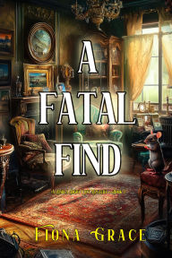 Title: A Fatal Find (A Darla Digby Cozy MysteryBook 1), Author: Fiona Grace