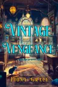 Title: Vintage Vengeance (A Darla Digby Cozy MysteryBook 5), Author: Fiona Grace