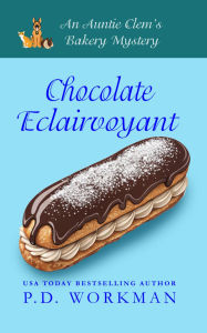 Title: Chocolate Eclairvoyant: A cozy culinary & pet mystery, Author: P. D. Workman