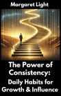 The Power of Consistency: Daily Habits for Growth & Influence