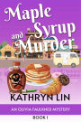 Maple Syrup and Murder: A Small Town Culinary Cozy Mystery