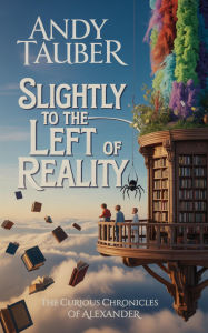 Title: Slightly To The Right Of Reality, Author: Andy Tauber