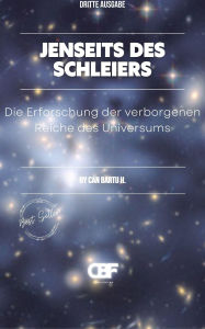 Title: Jenseits des Schleiers: Die Erforschung der verborgenen Reiche des Universums, Author: Can Bartu H.