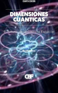Title: Dimensiones Cuánticas: El futuro de la Ciencia Espacial, Author: Can Bartu H.