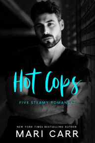 Title: Hot Cops: Five Steamy Stories, Author: Mari Carr