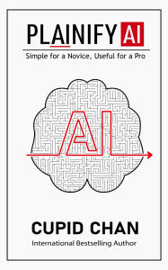 Title: Plainify AI: Simple For A Novice, Useful For A Pro, Author: Cupid Chan