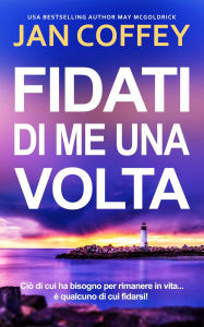 Title: FIDATI DI ME UNA VOLTA, Author: Jan Coffey