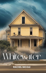 Title: Whitewater: A Memoir, Author: Rachel Nicole