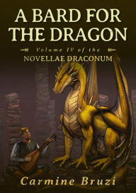 Title: A Bard For The Dragon, Author: Carmine Bruzi