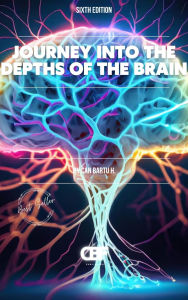 Title: Journey into the Depths of the Brain, Author: Can Bartu H.