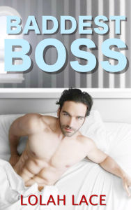 Title: Baddest Boss, Author: Lolah Lace
