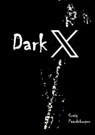 Title: Dark X, Author: Craig Paardekooper