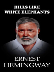 Title: Hills Like White Elephants, Author: Ernest Hemingway