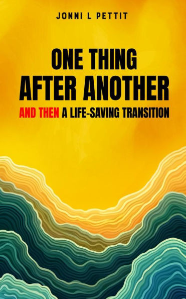 One Thing After Another And Then A Life-Saving Transition
