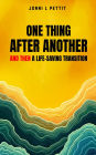 One Thing After Another And Then A Life-Saving Transition