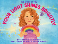 Title: Your Light Shines Brightly: The Story of You, Author: Stacy Heller Budnick