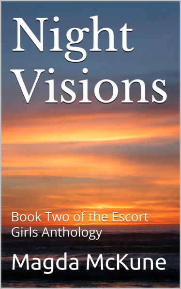Night Visions: Book Two of the Escort Girls Anthology