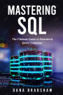Mastering SQL : The Ultimate Guide to Structured Query Language