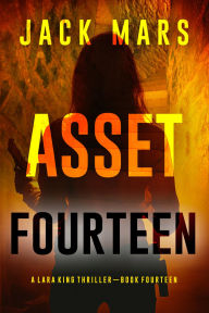 Title: Asset Fourteen (A Lara King Espionage ThrillerBook 14), Author: Jack Mars