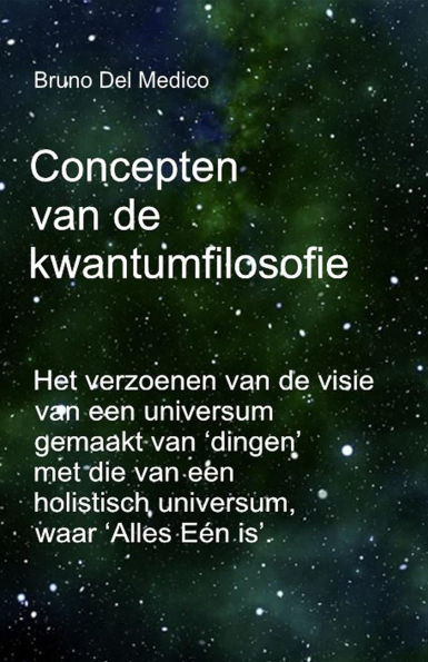 Concepten van de kwantumfilosofie: Het verzoenen van de visie van een universum gemaakt van 'dingen' met die van een holistisch universum, waar 'Alles Eén