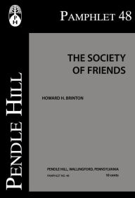Title: The Society of Friends, Author: Howard H. Brinton