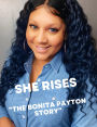 She Rises : The Bonita Payton Story: A Journey of Faith, Failure, and Fierce Comeback Power