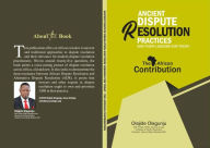 Title: Ancient Dispute Resolution Practices and their Lessons for Today: The African Contribution, Author: Olajide Olagunju