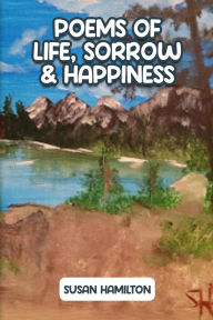 Title: Poems of Life, Sorrow & Happiness, Author: Susan Hamilton