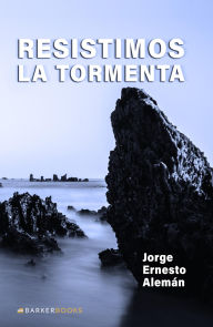 Title: Resistimos la tormenta, Author: Jorge Aleman