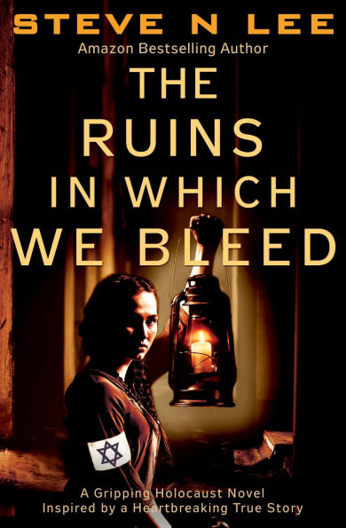 The Ruins in Which We Bleed: A Gripping Holocaust Novel Inspired by a Heartbreaking True Story
