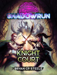 Title: Shadowrun: Knight Court, Author: Bryan Cp Steele