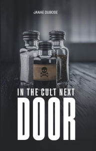 Title: In The Cult Next Door, Author: Janae DuBose