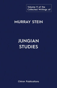 Title: The Collected Writings Of Murray Stein - Volume 9: Jungian Studies, Author: Murray Stein