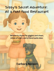 Title: Sissy's Secret Adventure: At a Fast Food Restaurant, Author: Barbara Nelson