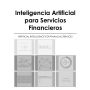 INTELIGENCIA ARTIFICIAL PARA SERVICIOS FINANCIEROS spanish version 2025: financial services AI