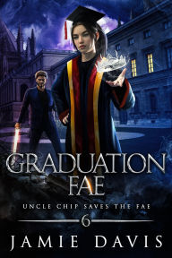 Title: Graduation Fae: A Sub-Urban Fantasy Tale, Author: Jamie Davis
