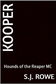 Title: Kooper: Hounds of the Reaper MC, Author: S. J. Rowe