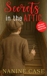 Title: Secrets in the Attic, Author: Nanine Case